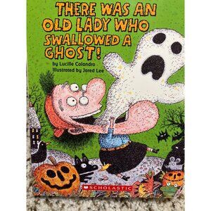 There Was An Old Lady Who Swallowed A Ghost! By Lucille Colandro